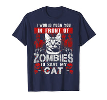Load image into Gallery viewer, I Would Push You In Front Of Zombies to Save My Cat

