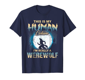 I'm Really A Werewolf Shirts - Funny Human Costume TShirts