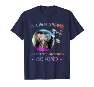 Elephant Bubble In A World Where You Can Be Anything Be Kind