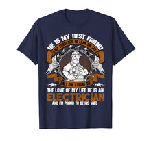 Load image into Gallery viewer, He Is An Electrician T Shirt, He Is My Best Friend T Shirt
