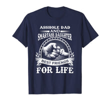 Load image into Gallery viewer, Asshole Dad &amp; Smartass Daughter Best Friends For Life Shirts
