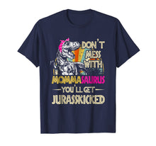 Load image into Gallery viewer, Don't Mess With Mommasaurus You'll Get Jurasskicked Shirt
