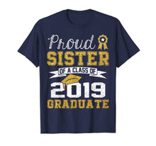 Load image into Gallery viewer, Funny Proud Sister Of A Class Of 2019 Graduate T-Shirt Gift
