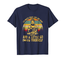 Load image into Gallery viewer, Buddha I&#39;m mostly peace love light and a little go shirt
