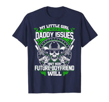 Load image into Gallery viewer, My Little Girl Will Never Have Daddy Issues Future Boyfriend
