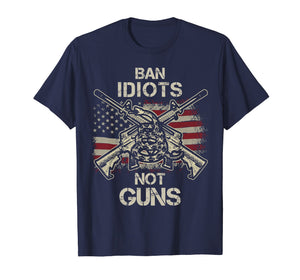 Ban Idiots Not Guns Shirt American Flag Gun Quote Gift Idea