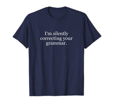 Load image into Gallery viewer, I'm Silently Correcting Your Grammar T-Shirt
