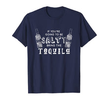 Load image into Gallery viewer, You're Going Salty. Bring the Tequila / Funny Cinco de Mayo T-Shirt-645396
