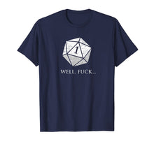 Load image into Gallery viewer, DND Well Fuck I Rolled A One | RPG Dungeons Game Fumble D20 T-Shirt
