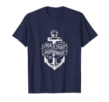 Load image into Gallery viewer, I Run A Tight Shipwreck T-Shirt-338420
