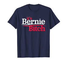 Load image into Gallery viewer, It's Bernie Bitch - Bernie Bro President Bern Campaign Logo T-Shirt-1639915
