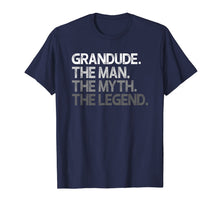 Load image into Gallery viewer, Mens Grandude Shirt Gift: The Man The Myth The Legend T-Shirt
