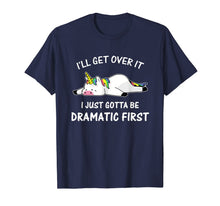 Load image into Gallery viewer, I'll Get Over It I Just Gotta Be Dramatic First Unicorn T-Shirt
