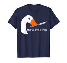 Load image into Gallery viewer, Peace Was Never An Option Funny Goose T-Shirt-768090
