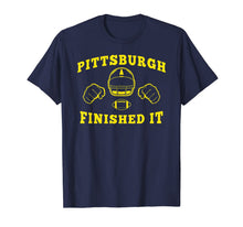 Load image into Gallery viewer, Pittsburgh Finished It T-Shirt-1830268
