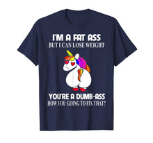 Load image into Gallery viewer, I&#39;m A Fat Ass But I Can Lose Weight Unicorn Gift Boy Girl T-Shirt-1069002

