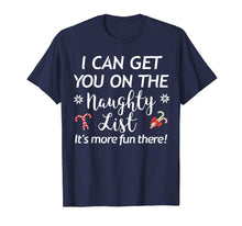 Load image into Gallery viewer, Funny Christmas I Can Get You On the Naughty List Holiday T-Shirt
