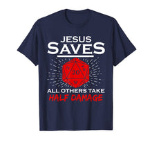 Load image into Gallery viewer, Jesus Saves All Others Take Half Damage Dragon DnD Dice Gift T-Shirt
