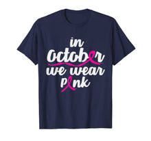 Load image into Gallery viewer, In October We Wear Pink Shirt Gift Breast Cancer Awareness  T-Shirt
