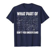 Load image into Gallery viewer, What Part Of Don't You Understand | Funny Math Teacher Gift T-Shirt-141842
