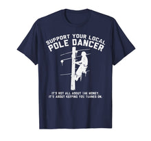 Load image into Gallery viewer, Support Local Pole Dancer Funny Electrician Lineman Gift T-Shirt-1311428
