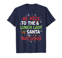 Load image into Gallery viewer, Be Nice To The Lunch Lady Santa Watching School Christmas T-Shirt
