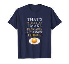 Load image into Gallery viewer, I Make Pancakes and I know Things Dad Mom Saturday Funny T-Shirt-1610383

