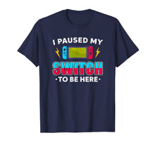 Load image into Gallery viewer, I Paused My Switch Game To Be Here Funny Video Gamer T-Shirt-1819960
