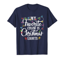 Load image into Gallery viewer, My Favorite Color Is Christmas Lights Happy Christmas&#39;s Day T-Shirt
