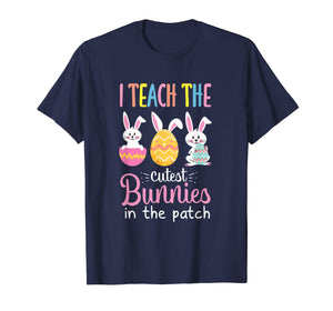 I Teach the Cutest Bunnies in the Patch Easter Teacher T-Shirt-633925