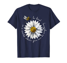 Load image into Gallery viewer, In A World Where You Can Be Anything Be Kind Daisy Dragonfly T-Shirt
