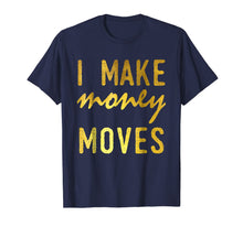 Load image into Gallery viewer, I Make Money Moves T-shirt-290908
