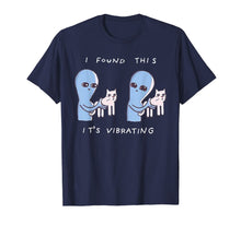 Load image into Gallery viewer, I Found This It&#39;s Vibrating Funny Aliens Cats Tshirt-283386
