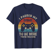 Load image into Gallery viewer, I Paused My Game To Be Here T-Shirt

