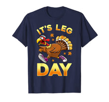 Load image into Gallery viewer, Its Leg Day Funny Exercise Workout Thanksgiving Turkey T-Shirt
