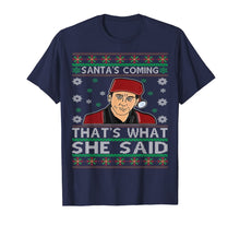Load image into Gallery viewer, Santa&#39;s Coming That&#39;s What She Said Christmas T-Shirt
