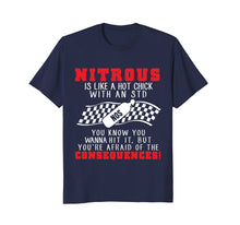 Load image into Gallery viewer, Drag Racing Shirt Nitrous Is Like A Hot Chick With An STD...
