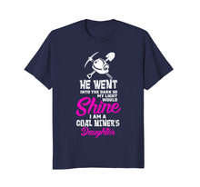 Load image into Gallery viewer, I Am A Coal Miners Daughter Shirt - Proud Coal Miner Tee
