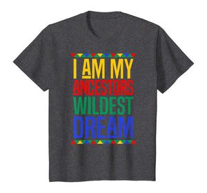 I Am My Ancestors Wildest Dream Black History Month T-Shirt-517358