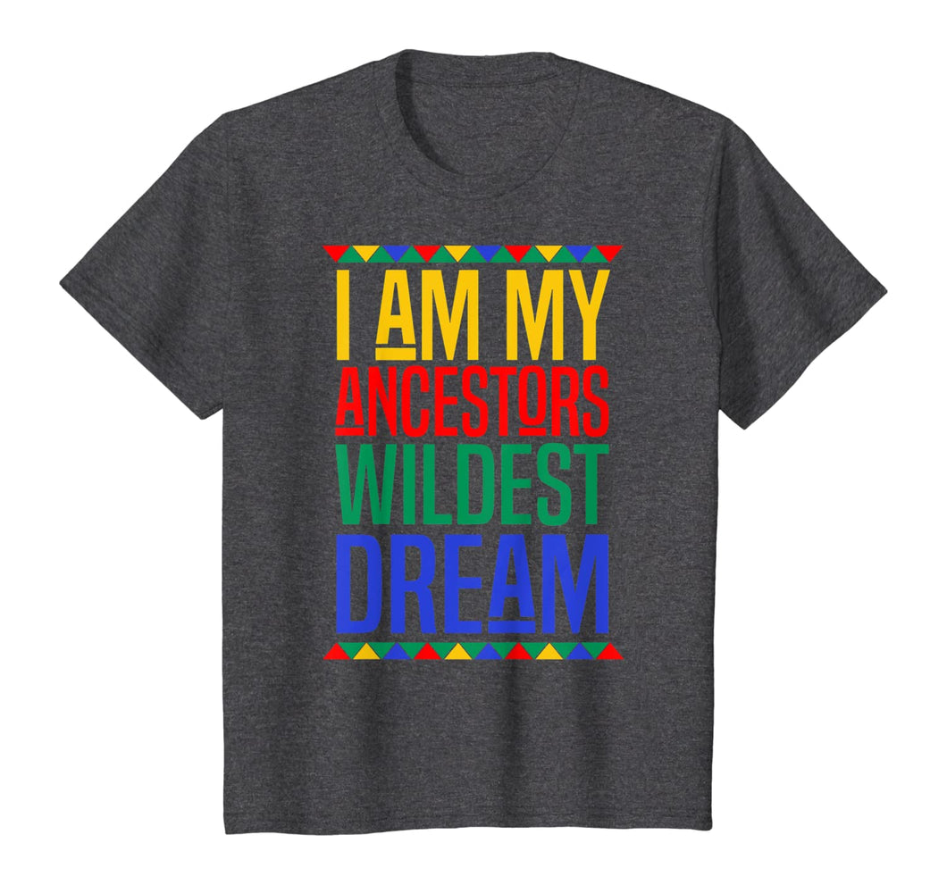 I Am My Ancestors Wildest Dream Black History Month T-Shirt-517358