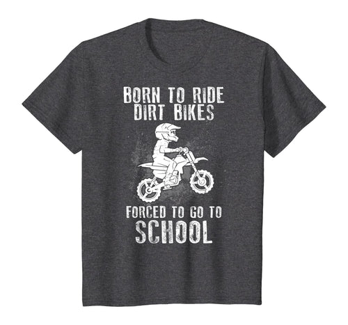 Born To Ride Dirt Bikes Forced To Go To School T-Shirt