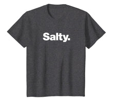 Load image into Gallery viewer, The word Salty t-shirt | A shirt that says Salty
