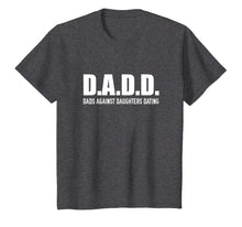 Load image into Gallery viewer, DADD Dads Against Daughters Dating T-Shirt
