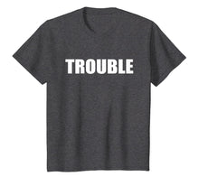 Load image into Gallery viewer, T Shirt That Says Trouble Simple Men Women

