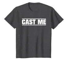 Load image into Gallery viewer, Cast Me Actor Actress Theatre T-Shirt
