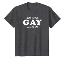 Load image into Gallery viewer, Sounds Gay... I'm In T-Shirt
