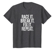 Load image into Gallery viewer, Funny Race It Break It Fix It Repeat Racing Mechanic T-Shirt

