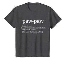 Load image into Gallery viewer, Paw-Paw Grandfather - Cool Definition Funny Grandpa T-Shirt
