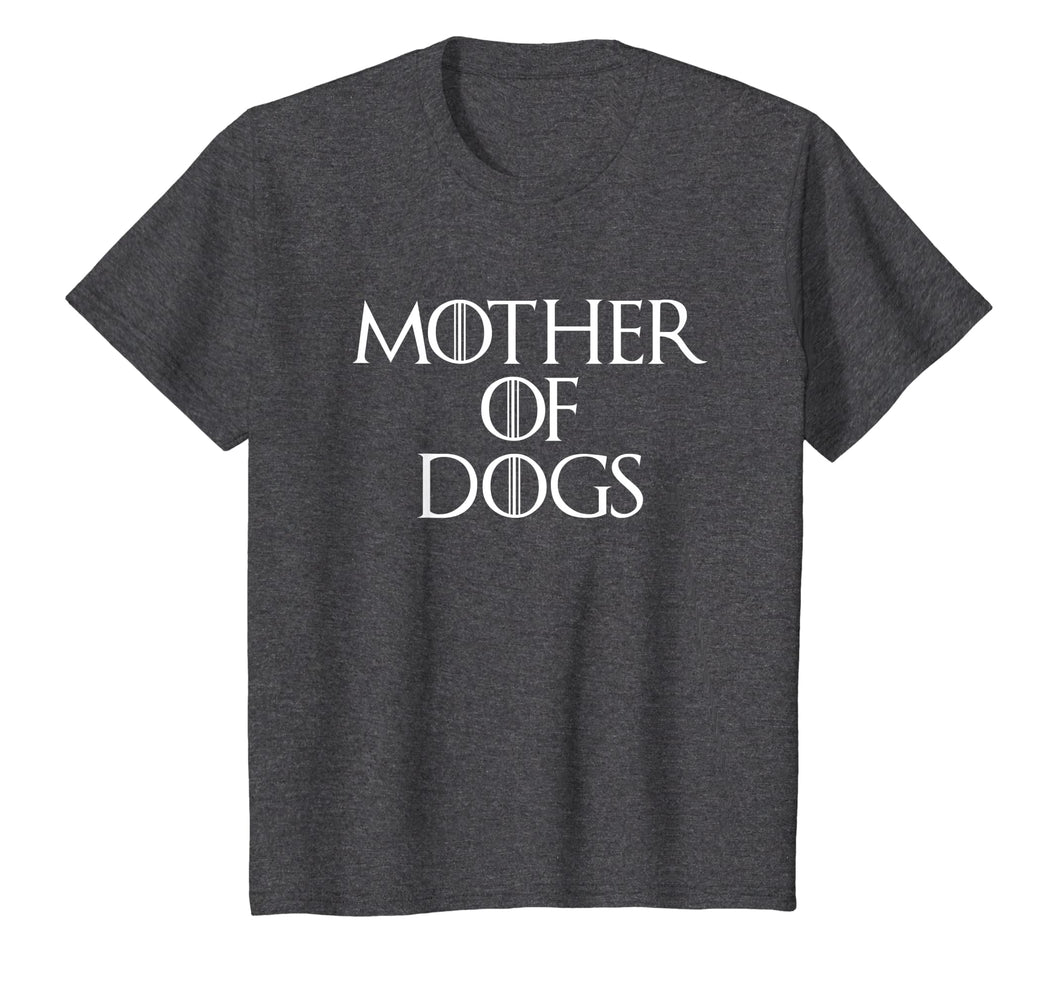 Mother Of Dogs Sarcastic Novelty Gift Funny T Shirt