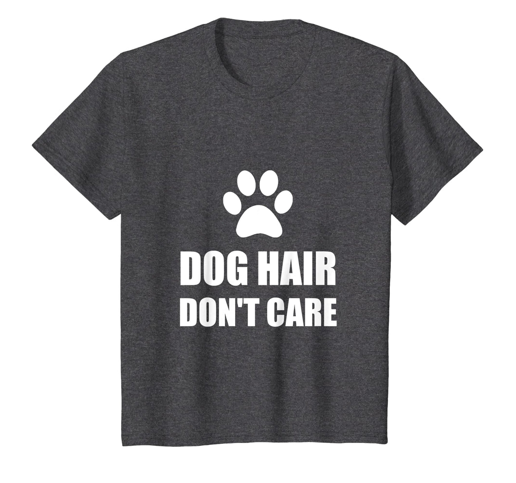 Dog Hair Do Not Care Funny T-Shirt